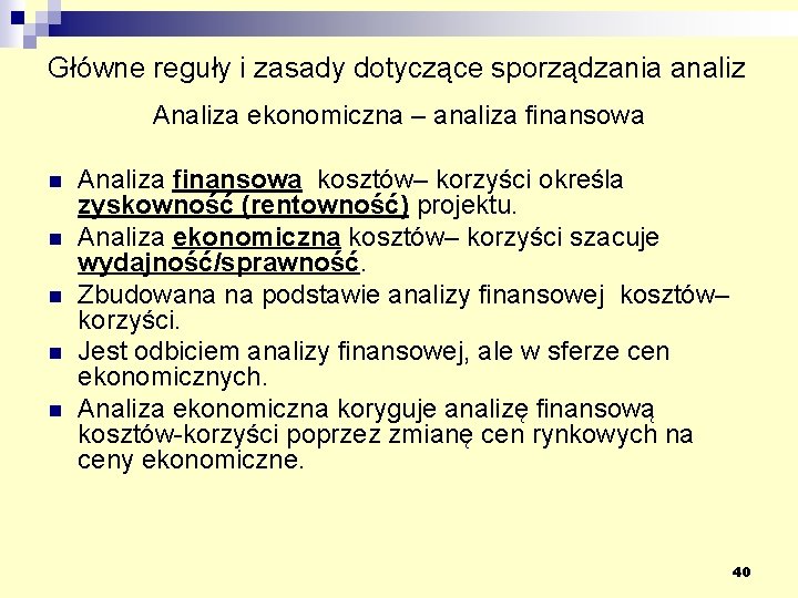 Główne reguły i zasady dotyczące sporządzania analiz Analiza ekonomiczna – analiza finansowa n n