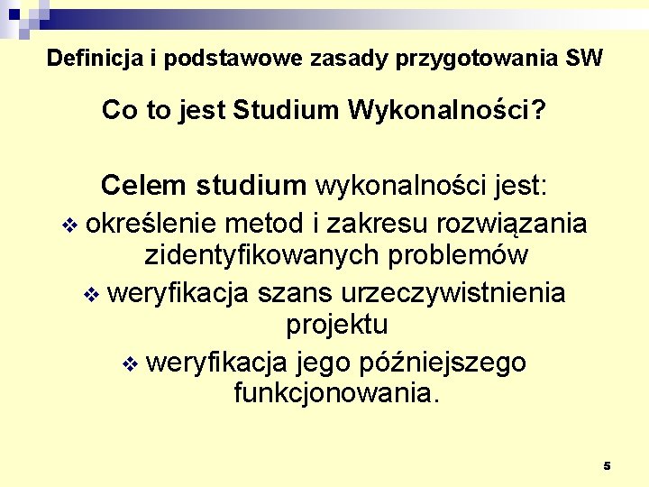 Definicja i podstawowe zasady przygotowania SW Co to jest Studium Wykonalności? Celem studium wykonalności