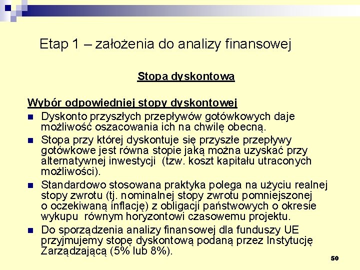 Etap 1 – założenia do analizy finansowej Stopa dyskontowa Wybór odpowiedniej stopy dyskontowej n