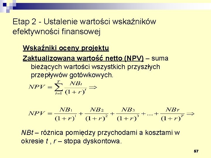 Etap 2 - Ustalenie wartości wskaźników efektywności finansowej Wskaźniki oceny projektu Zaktualizowana wartość netto