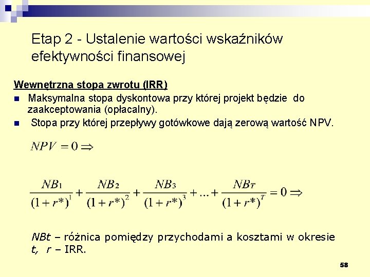 Etap 2 - Ustalenie wartości wskaźników efektywności finansowej Wewnętrzna stopa zwrotu (IRR) n Maksymalna