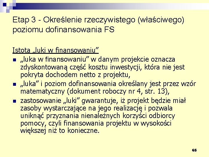 Etap 3 - Określenie rzeczywistego (właściwego) poziomu dofinansowania FS Istota „luki w finansowaniu” n