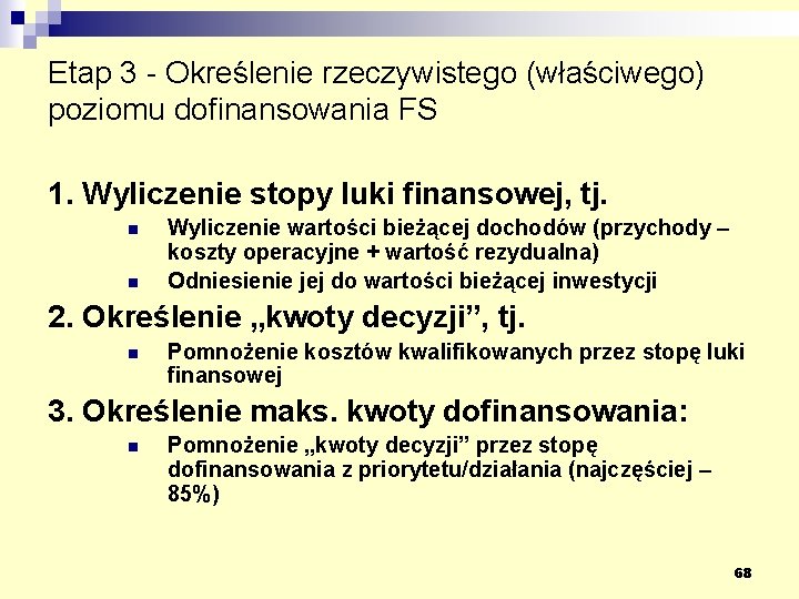 Etap 3 - Określenie rzeczywistego (właściwego) poziomu dofinansowania FS 1. Wyliczenie stopy luki finansowej,