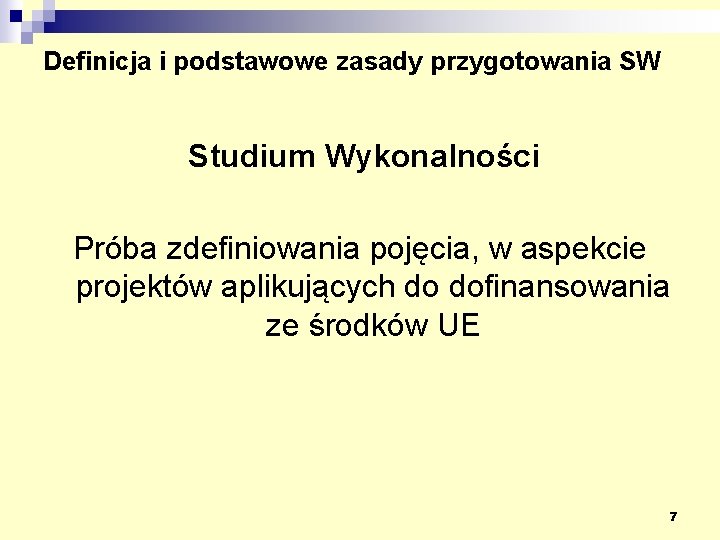 Definicja i podstawowe zasady przygotowania SW Studium Wykonalności Próba zdefiniowania pojęcia, w aspekcie projektów