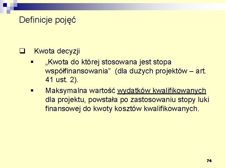 Definicje pojęć q Kwota decyzji § „Kwota do której stosowana jest stopa współfinansowania” (dla