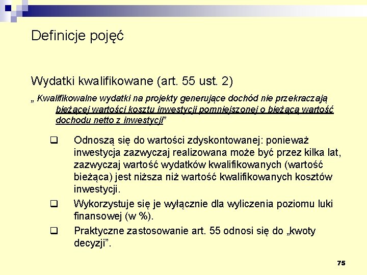 Definicje pojęć Wydatki kwalifikowane (art. 55 ust. 2) „ Kwalifikowalne wydatki na projekty generujące