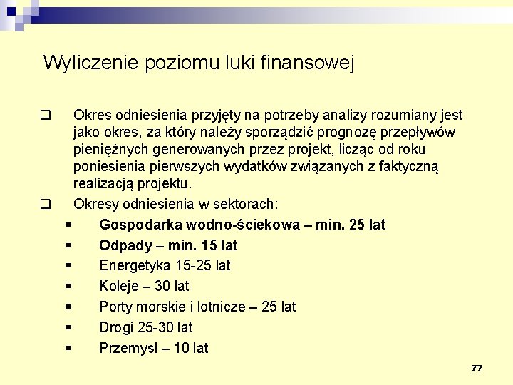Wyliczenie poziomu luki finansowej q Okres odniesienia przyjęty na potrzeby analizy rozumiany jest jako