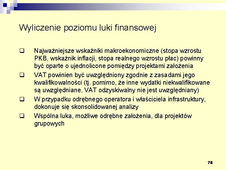 Wyliczenie poziomu luki finansowej q q Najważniejsze wskaźniki makroekonomiczne (stopa wzrostu PKB, wskaźnik inflacji,