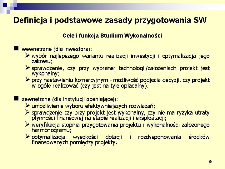 Definicja i podstawowe zasady przygotowania SW Cele i funkcja Studium Wykonalności n wewnętrzne (dla
