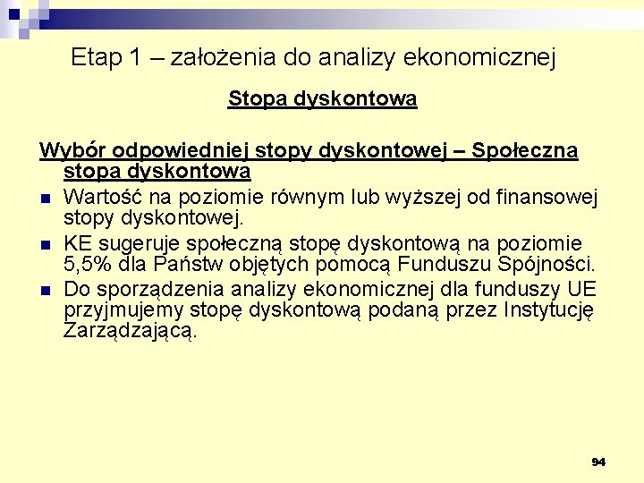 Etap 1 – założenia do analizy ekonomicznej Stopa dyskontowa Wybór odpowiedniej stopy dyskontowej –