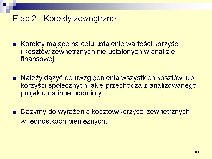 Etap 2 - Korekty zewnętrzne n Korekty mające na celu ustalenie wartości korzyści i