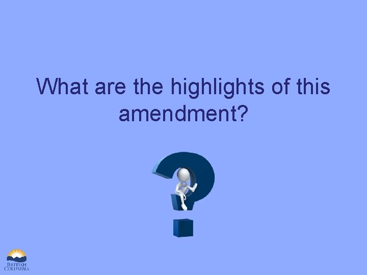 What are the highlights of this amendment? 