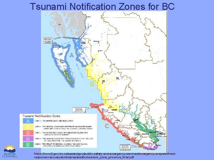 Tsunami Notification Zones for BC https: //www 2. gov. bc. ca/assets/gov/public-safety-and-emergency-services/emergency-preparednessresponse-recovery/embc/preparedbc/tsunami_zone_province_final. pdf 