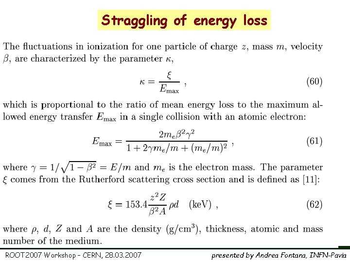 Straggling of energy loss ROOT 2007 Workshop – CERN, 28. 03. 2007 presented by