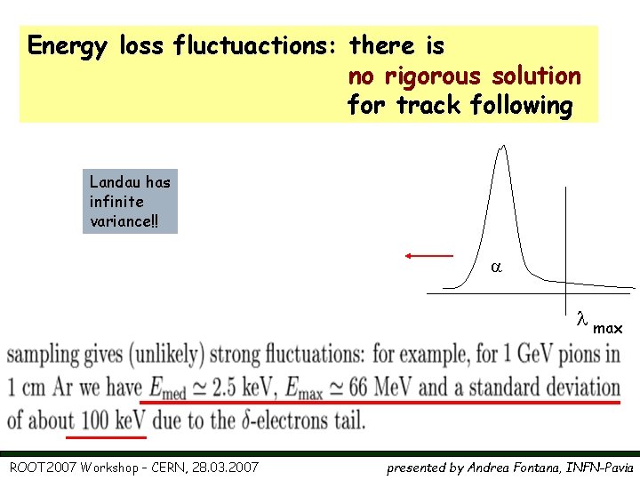 Energy loss fluctuactions: there is no rigorous solution for track following Landau has infinite