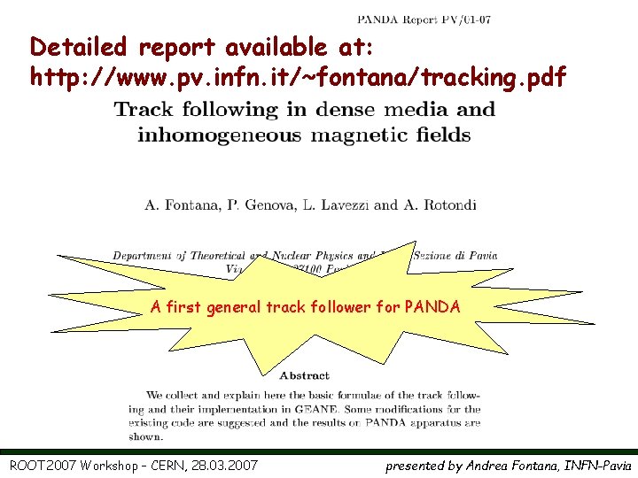 Detailed report available at: http: //www. pv. infn. it/~fontana/tracking. pdf A first general track