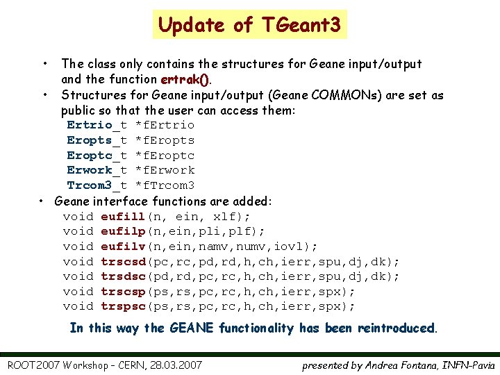 Update of TGeant 3 • The class only contains the structures for Geane input/output