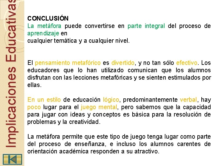 Implicaciones Educativa CONCLUSIÓN La metáfora puede convertirse en parte integral del proceso de aprendizaje