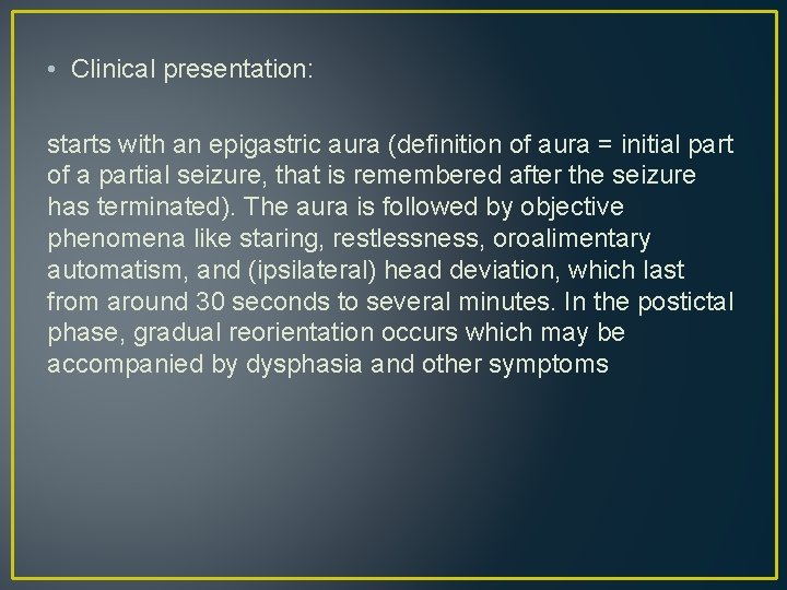 • Clinical presentation: starts with an epigastric aura (definition of aura = initial • Clinical presentation: starts with an epigastric aura (definition of aura = initial
