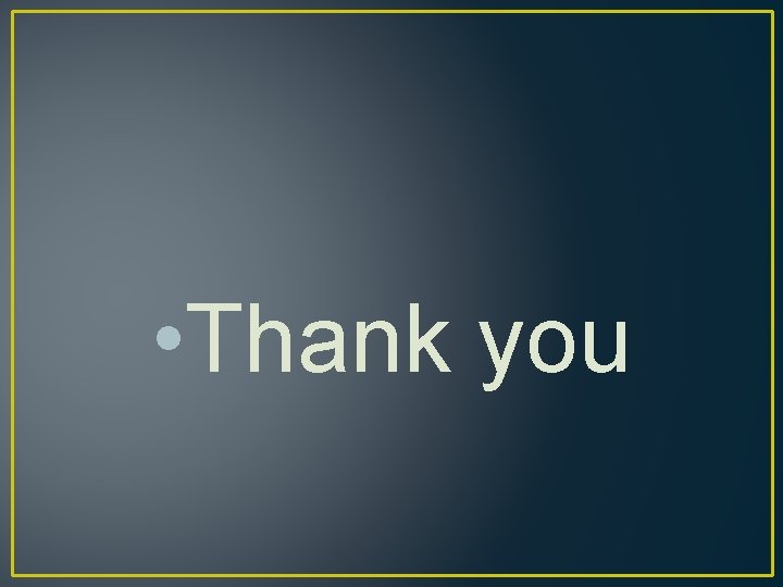 • Thank you • Thank you