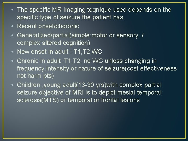• The specific MR imaging teqnique used depends on the specific type of • The specific MR imaging teqnique used depends on the specific type of