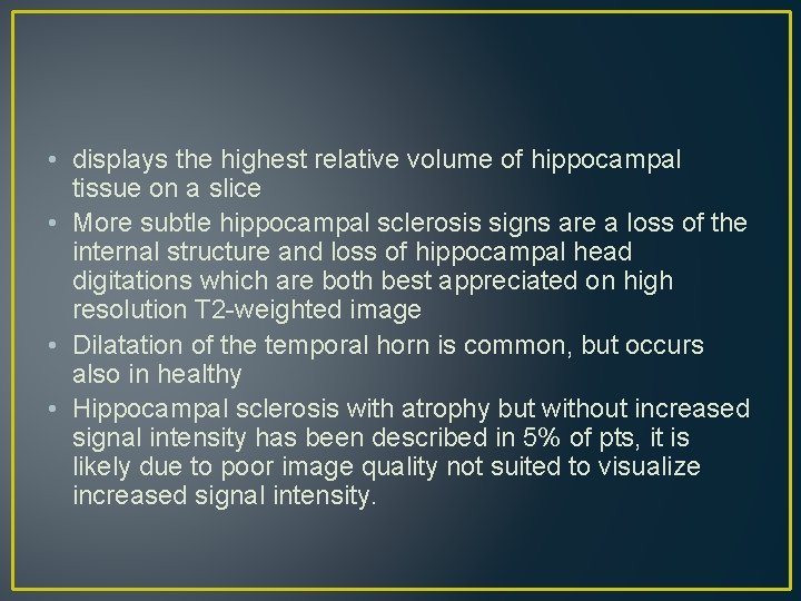 • displays the highest relative volume of hippocampal tissue on a slice • • displays the highest relative volume of hippocampal tissue on a slice •