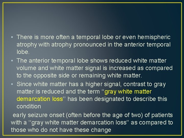 • There is more often a temporal lobe or even hemispheric atrophy with • There is more often a temporal lobe or even hemispheric atrophy with