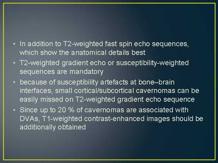 • In addition to T 2 -weighted fast spin echo sequences, which show • In addition to T 2 -weighted fast spin echo sequences, which show