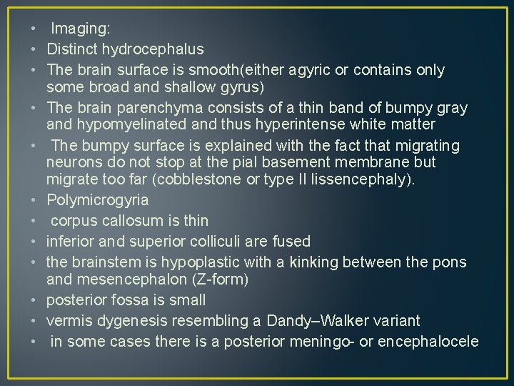 • Imaging: • Distinct hydrocephalus • The brain surface is smooth(either agyric or • Imaging: • Distinct hydrocephalus • The brain surface is smooth(either agyric or
