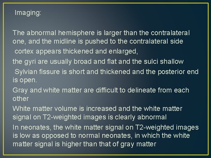 Imaging: The abnormal hemisphere is larger than the contralateral one, and the midline is Imaging: The abnormal hemisphere is larger than the contralateral one, and the midline is