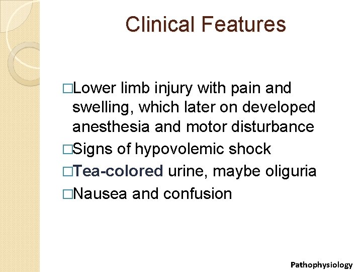 Clinical Features �Lower limb injury with pain and swelling, which later on developed anesthesia
