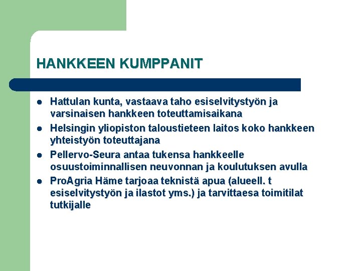 HANKKEEN KUMPPANIT l l Hattulan kunta, vastaava taho esiselvitystyön ja varsinaisen hankkeen toteuttamisaikana Helsingin