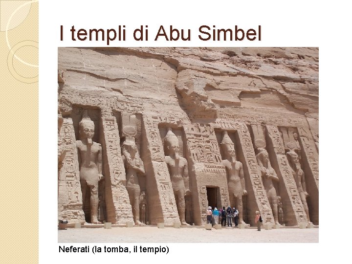 I templi di Abu Simbel Neferati (la tomba, il tempio) 