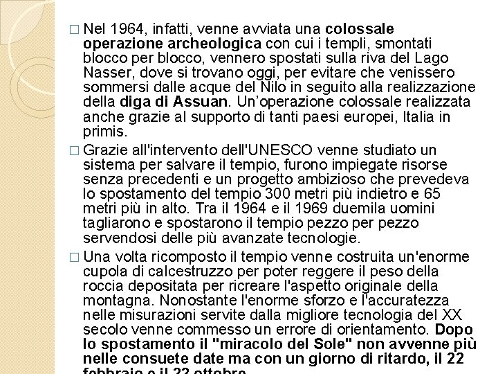� Nel 1964, infatti, venne avviata una colossale operazione archeologica con cui i templi,
