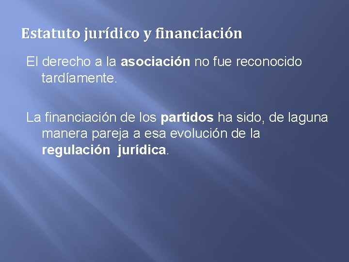 Estatuto jurídico y financiación El derecho a la asociación no fue reconocido tardíamente. La