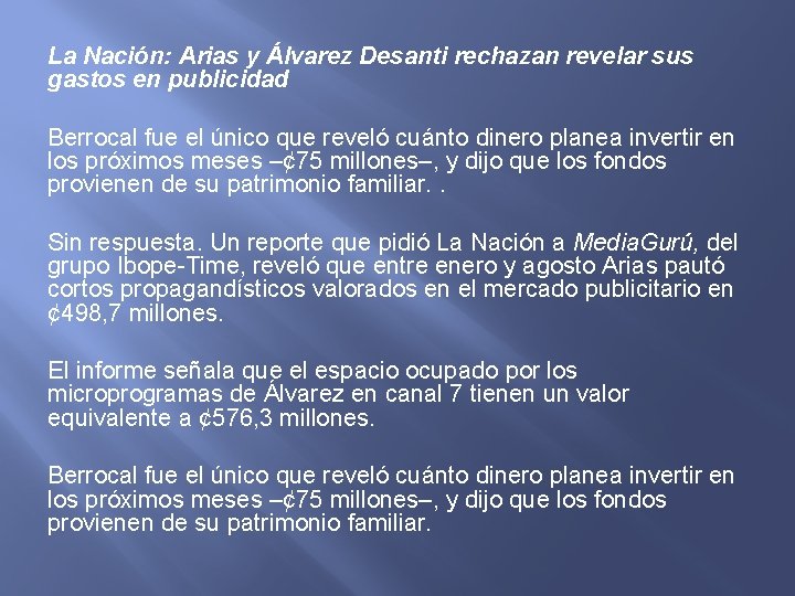 La Nación: Arias y Álvarez Desanti rechazan revelar sus gastos en publicidad Berrocal fue