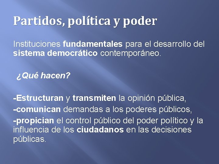 Partidos, política y poder Instituciones fundamentales para el desarrollo del sistema democrático contemporáneo. ¿Qué