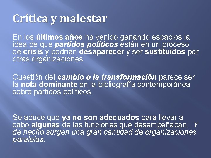 Crítica y malestar En los últimos años ha venido ganando espacios la idea de