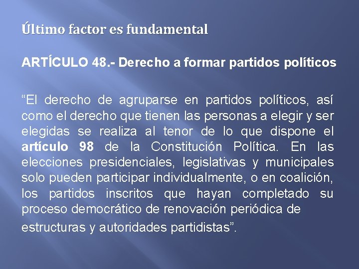 Último factor es fundamental ARTÍCULO 48. - Derecho a formar partidos políticos “El derecho