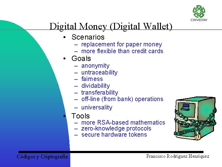 Digital Money (Digital Wallet) • Scenarios – replacement for paper money – more flexible