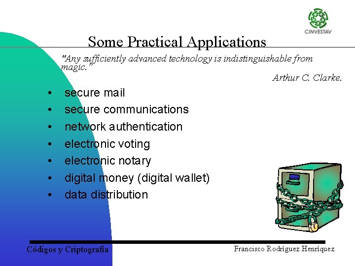 Some Practical Applications "Any sufficiently advanced technology is indistinguishable from magic. ” Arthur C.