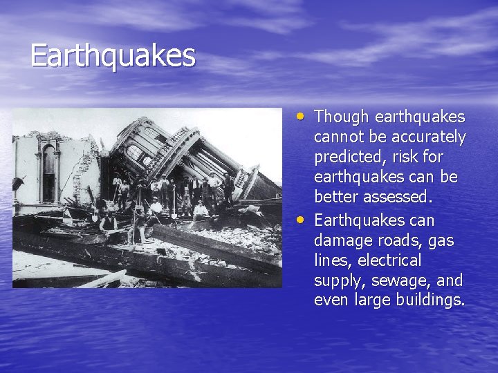 Earthquakes • Though earthquakes • cannot be accurately predicted, risk for earthquakes can be Earthquakes • Though earthquakes • cannot be accurately predicted, risk for earthquakes can be