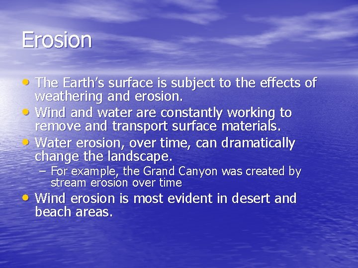 Erosion • The Earth’s surface is subject to the effects of • • weathering Erosion • The Earth’s surface is subject to the effects of • • weathering