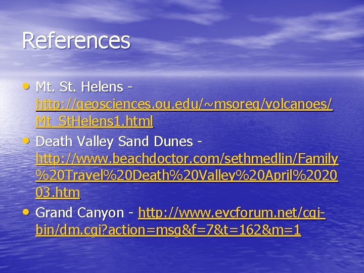 References • Mt. St. Helens • • http: //geosciences. ou. edu/~msoreg/volcanoes/ Mt_St. Helens 1. References • Mt. St. Helens • • http: //geosciences. ou. edu/~msoreg/volcanoes/ Mt_St. Helens 1.