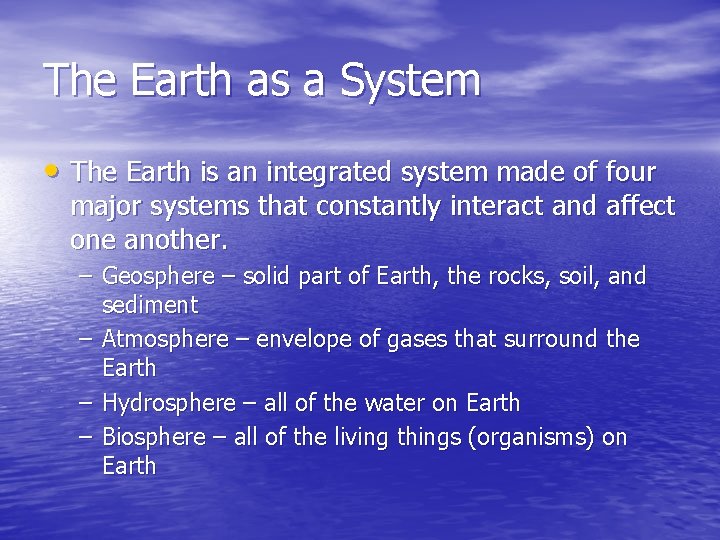 The Earth as a System • The Earth is an integrated system made of The Earth as a System • The Earth is an integrated system made of