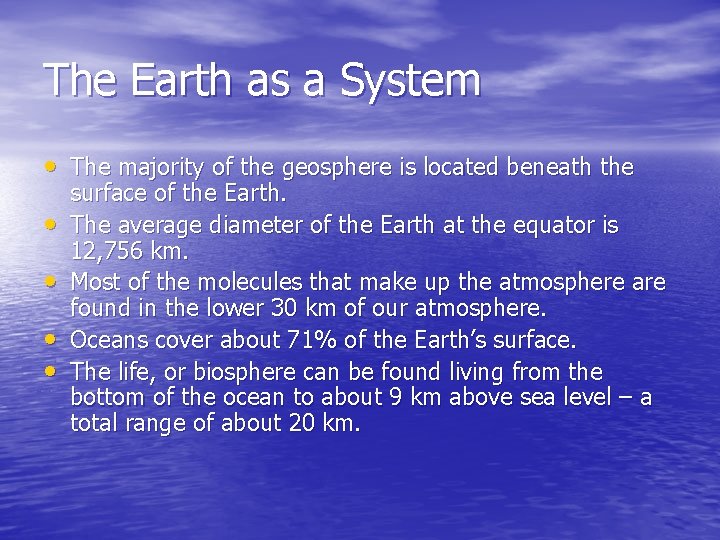 The Earth as a System • The majority of the geosphere is located beneath The Earth as a System • The majority of the geosphere is located beneath