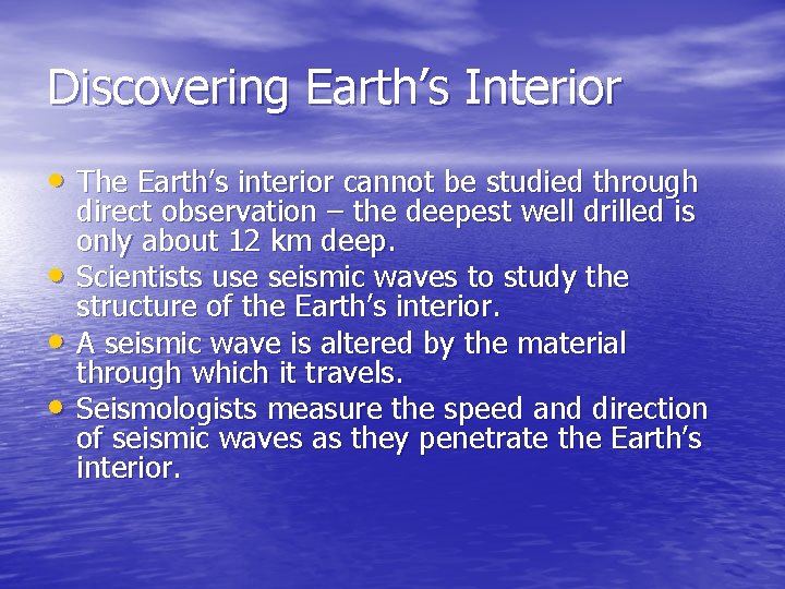 Discovering Earth’s Interior • The Earth’s interior cannot be studied through • • • Discovering Earth’s Interior • The Earth’s interior cannot be studied through • • •