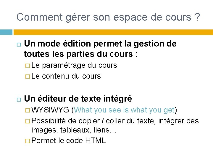 Comment gérer son espace de cours ? Un mode édition permet la gestion de Comment gérer son espace de cours ? Un mode édition permet la gestion de