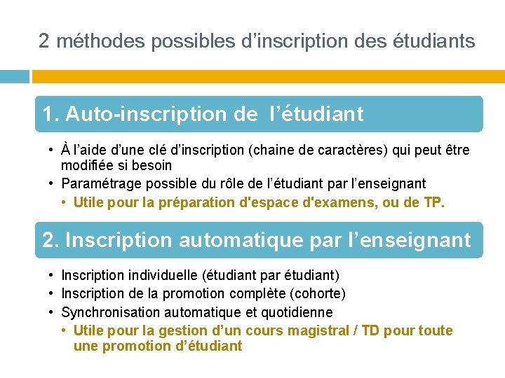 2 méthodes possibles d’inscription des étudiants 1. Auto-inscription de l’étudiant • À l’aide d’une 2 méthodes possibles d’inscription des étudiants 1. Auto-inscription de l’étudiant • À l’aide d’une