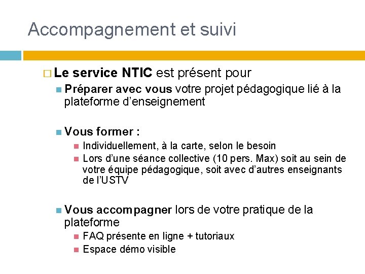 Accompagnement et suivi � Le service NTIC est présent pour Préparer avec vous votre Accompagnement et suivi � Le service NTIC est présent pour Préparer avec vous votre